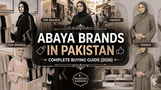 Abaya Brands in Pakistan – Complete Buying Guide (2026)